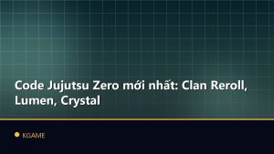 Code Jujutsu Zero mới nhất: Clan Reroll, Lumen, Crystal