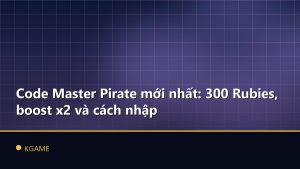 Code Master Pirate mới nhất: 300 Rubies, boost x2 và cách nhập