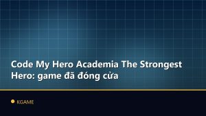 Code My Hero Academia The Strongest Hero: game đã đóng cửa